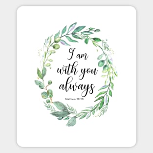 I am with you always bible verse Matthew 28:20 Sticker